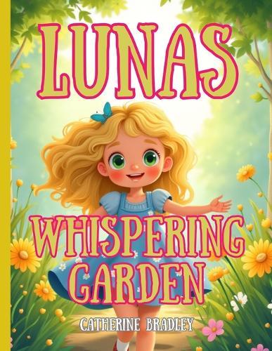 Luna's Whispering Garden: A Heartwarming Children's Book About Kindness, Friendship, and Helping Others