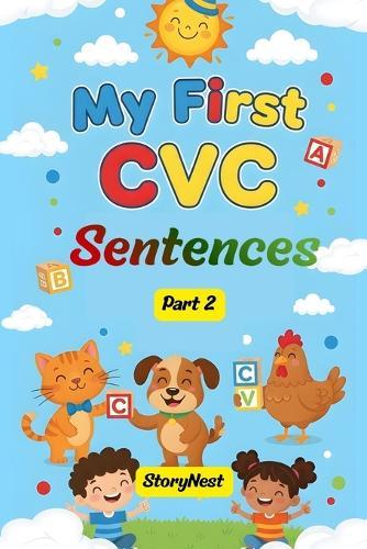 CVC Sentences for Early Readers - Part 2: Fun Phonics Practice for Early Readers: Short Vowel CVC Sentences with Simple Sight Words to Help Kids Build Reading Confidence
