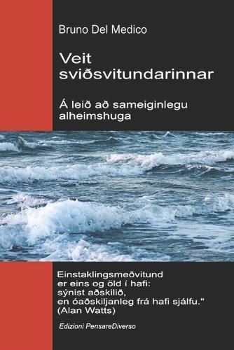 Veit sviðsvitundarinnar. Á leið að sameiginlegu alheimshuga: Nýja sviðakenningin umbreytir einstaklingsmeðvitund í alheimsveruleika.