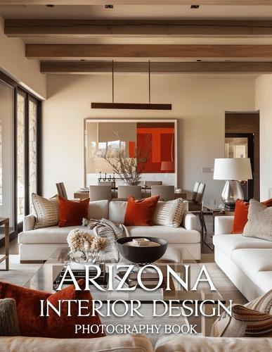 Arizona Interior Design Photography Book: A Visual Journey Through Stunning Desert Estates