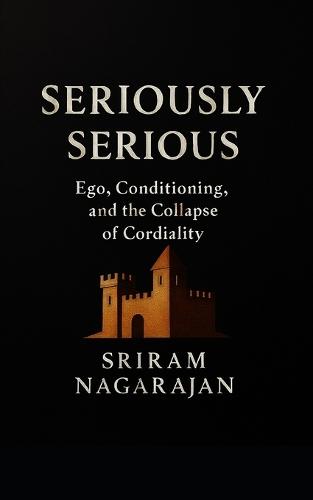 Seriously Serious: Ego, Conditioning, and the Collapse of Cordiality