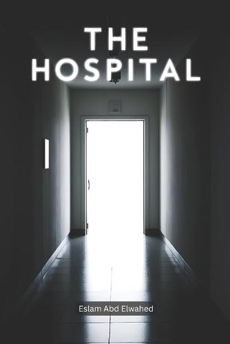The Hospital: 100 True Horror Stories of Cursed Wards and Paranormal Patients