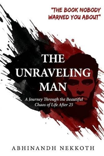 The Unraveling Man: A Journey Through the Beautiful Chaos of Life After 25