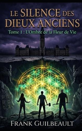 Le silence des dieux anciens: L'Ombre de la fleur de vie tome 1