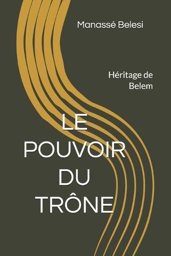 Le Pouvoir Du Trône: Héritage de Belem