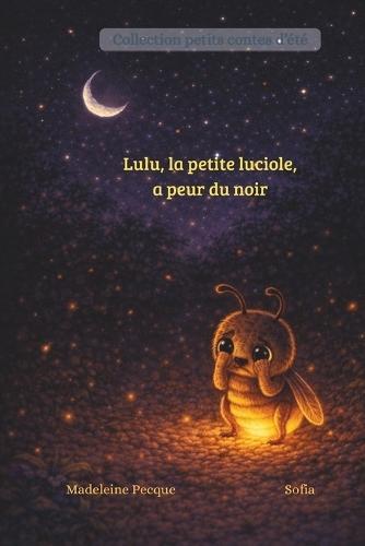 Lulu, la petite luciole, a peur du noir