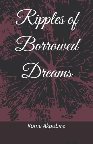Ripples of Borrowed Dreams