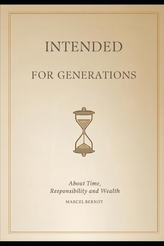 Intended for Generations: About Time, Responsibility and Wealth