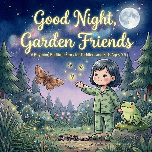 Good Night, Garden Friends: A Rhyming Bedtime Story for Toddlers and Kids Ages 0-5