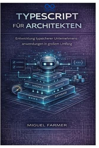 TypeScript für Architekten: Entwicklung typsicherer Unternehmensanwendungen in großem Umfang