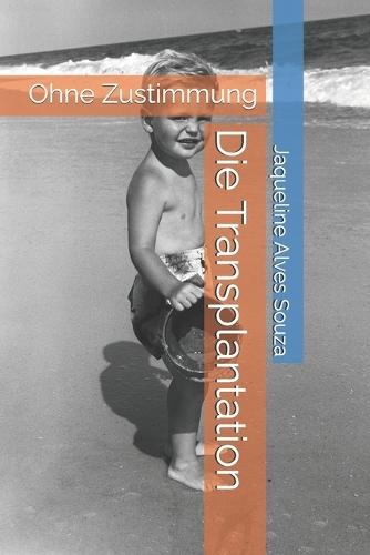 Die Transplantation: Ohne Zustimmung