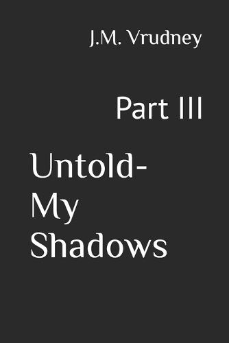 Untold- My Shadows: Part III