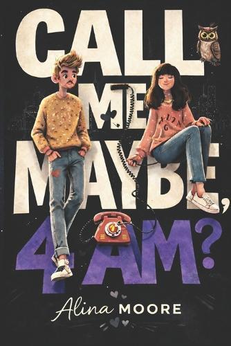 Call Me.... Maybe, 4 AM?: A Slow-Burn Contemporary Romantic Comedy