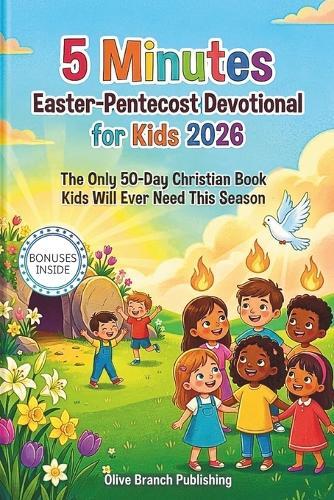 5 Minutes Easter-Pentecost Devotional for Kids 2026: The Only 50-Day Christian Book Kids Will Ever Need This Season