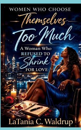 Too Much: A Woman Who Refused To Shrink for Love