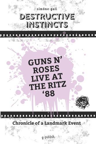 Destructive Instincts-Guns N' Roses Live At The Ritz '88