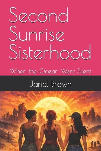 Second Sunrise Sisterhood: When the Ocean Went Silent