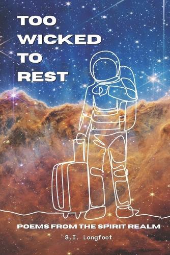 Too Wicked to Rest: Poems from the spirit realm