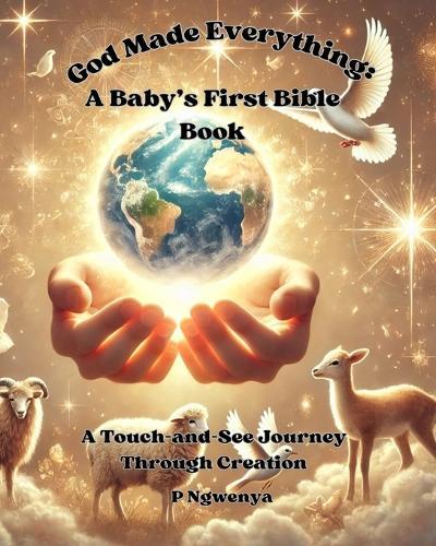 God Made Everything: A Baby's First Bible Book