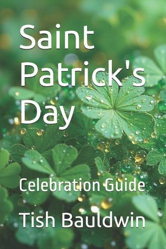 Saint Patrick's Day: Celebration Guide