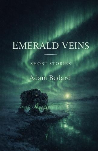 Emerald Veins: Short Stories