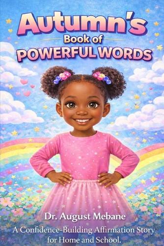 Autumn's Book of Powerful Words: A Confidence-Building Affirmation Story for Home and School