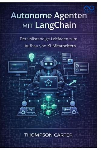 Autonome Agenten mit LangChain: Der vollständige Leitfaden zum Aufbau von KI-Mitarbeitern
