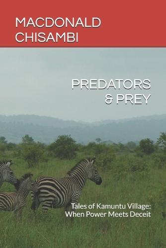 Predators & Prey: Tales of Kamuntu Village: When Power Meets Deceit