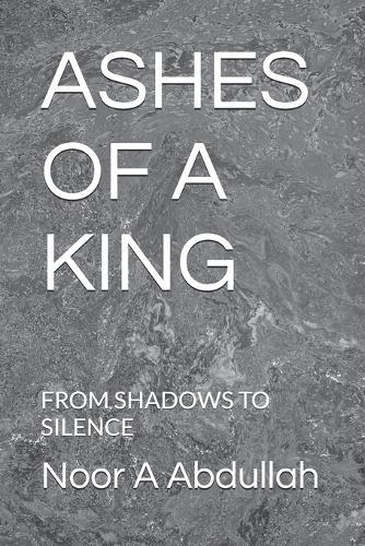Ashes of a King: From Shadows to Silence