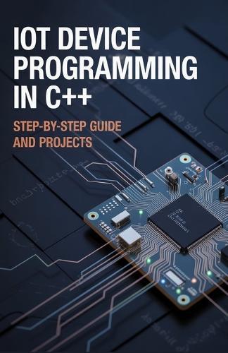 IoT Device Programming in C++: Step-by-Step Guide and Projects