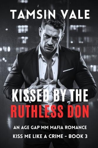 Kissed by the Ruthless Don: An Age Gap MM Mafia Romance