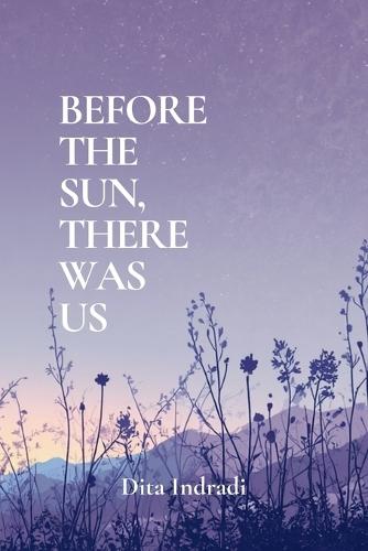 Before the Sun, There Was Us
