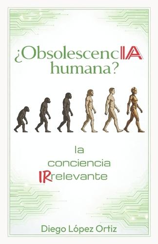 ¿ObsolescencIA humana?: la conciencia irrelevante