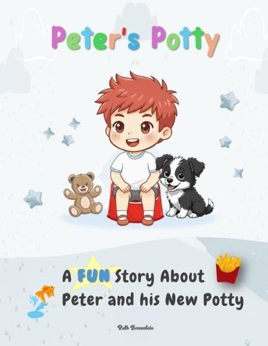 Peter's Potty: A FUN Story About Peter and his New Potty