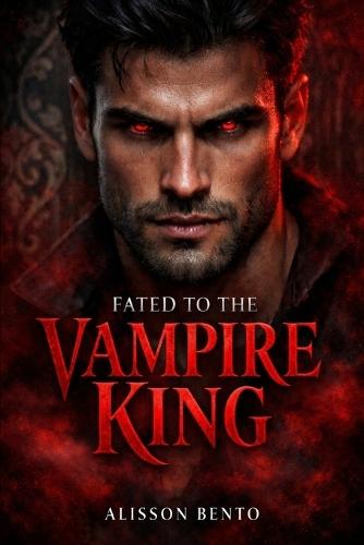 Fated to the Vampire King: A Dark Paranormal Captive Romance