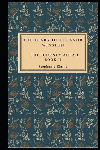 The Journey Ahead Book II: The Diary of Eleanor Winston The Series