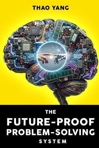 The Future-Proof Problem-Solving System