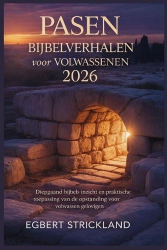 Pasen Bijbelverhalen voor volwassenen 2026: Diepgaand Bijbels inzicht en praktische toepassing van de opstanding voor volwassen gelovigen.