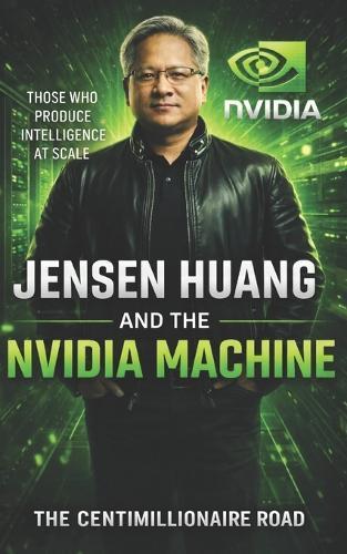 Jensen Huang and the NVIDIA Machine: Those Who Produce Intelligence At Scale