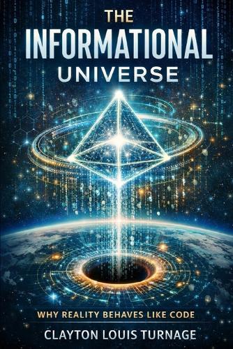 The Informational Universe: Why Reality Behaves Like Code