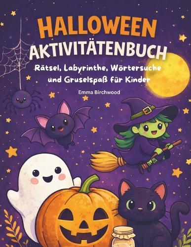 Halloween Aktivitätenbuch: Rätsel, Labyrinthe, Wörtersuche & Gruselspaß für Kinder von 4-8 Jahren