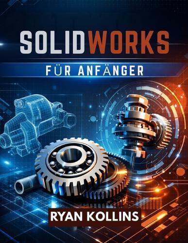 SolidWorks für Anfänger: Meistern Sie 3D-Design ohne Ingenieursstress
