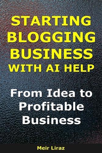 How to Start a Blogging Business With AI Help: From Idea to Profitable Business