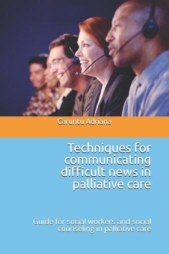 Techniques for communicating difficult news in palliative care: Guide for social workers and social counseling in palliative care