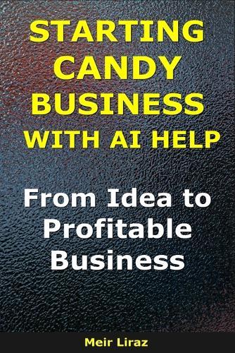 How to Start a Candy Business With AI Help: From Idea to Profitable Business