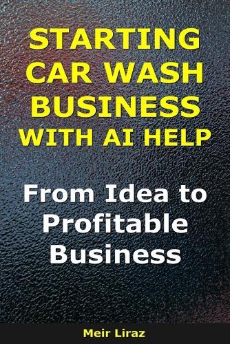 How to Start a Car Wash Business With AI Help: From Idea to Profitable Business