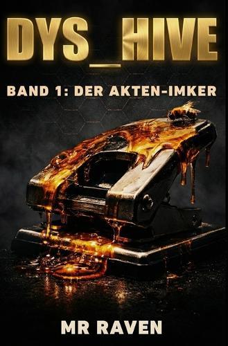 Der Akten Imker: DYS_HIVE Band 1