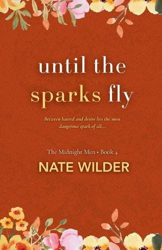 Until the Sparks Fly: A Small-Town, Enemies to Lovers Romance