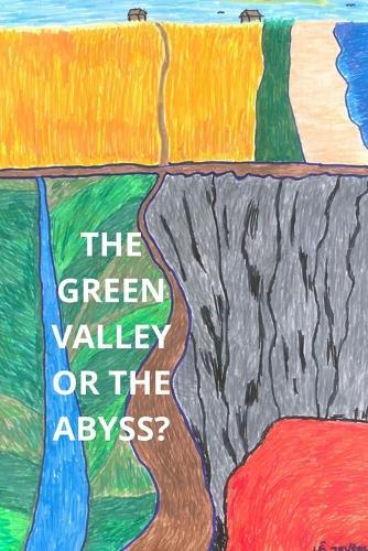 The Green Valley or the Abyss?