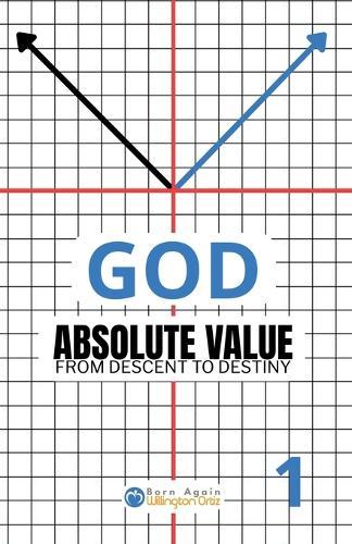 GOD Absolute Value #1: From Descent to Destiny